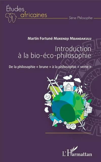 Introduction à la bio-éco-philosophie - Martin Fortuné Mukendji Mbandakulu - Editions L'Harmattan