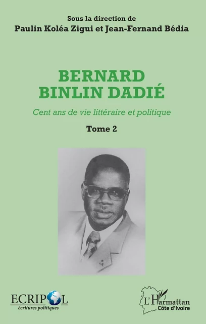 Bernard Binlin Dadié Tome 2 - Paulin Koléa Zigui, Jean Fernand Bedia - Editions L'Harmattan