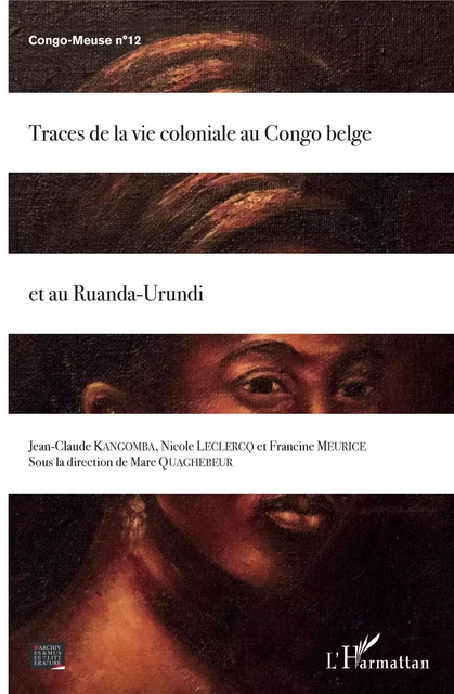 Traces de la vie coloniale au Congo belge et au Ruanda-Urundi - Marc Quaghebeur - Editions L'Harmattan