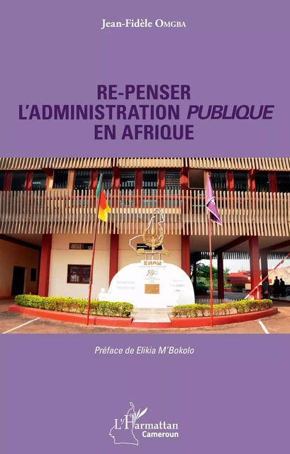 Re-penser l'administration publique en Afrique - Jean-Fidèle Omgba - Editions L'Harmattan