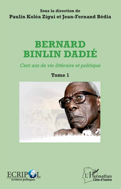 Bernard Binlin Dadié Tome 1 - Paulin Koléa Zigui, Jean Fernand Bedia - Editions L'Harmattan