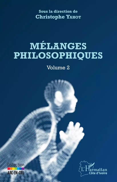 Mélanges philosophiques Volume 2 - Christophe Yahot - Editions L'Harmattan