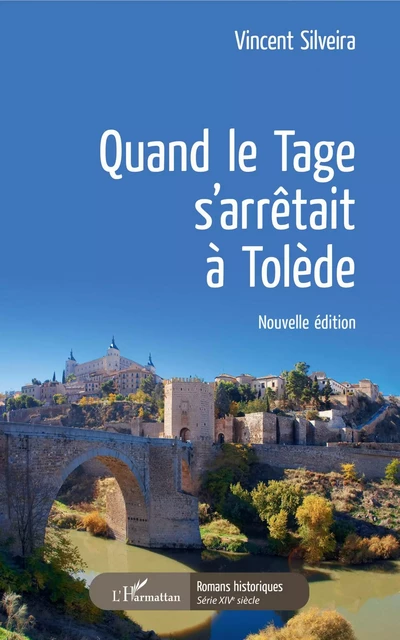 Quand le Tage s'arrêtait à Tolède - Vincent Silveira - Editions L'Harmattan