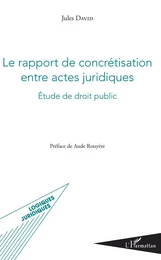 Le rapport de concrétisation entre actes juridiques