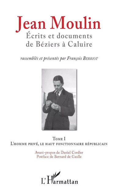 Jean Moulin, Écrits et documents de Béziers à Caluire - François Berriot - Editions L'Harmattan