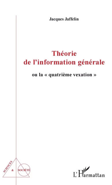 Théorie de l'information générale - Jacques Jaffelin - Editions L'Harmattan