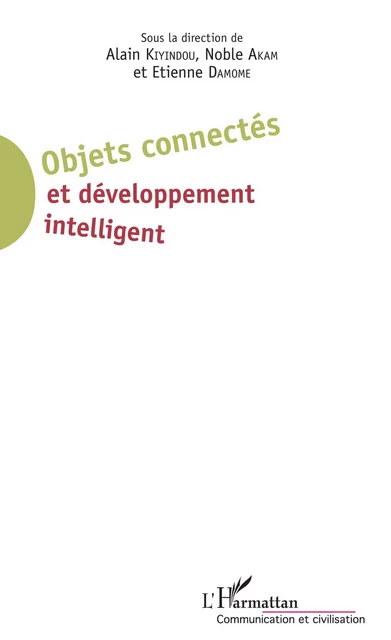 Objets connectés et développement intelligent - Alain Kiyindou, Noble Akam, Etienne Damome - Editions L'Harmattan