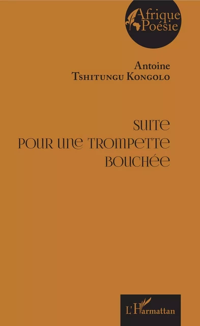 Suite pour une trompette bouchée - Antoine Tshitungu Kongolo - Editions L'Harmattan