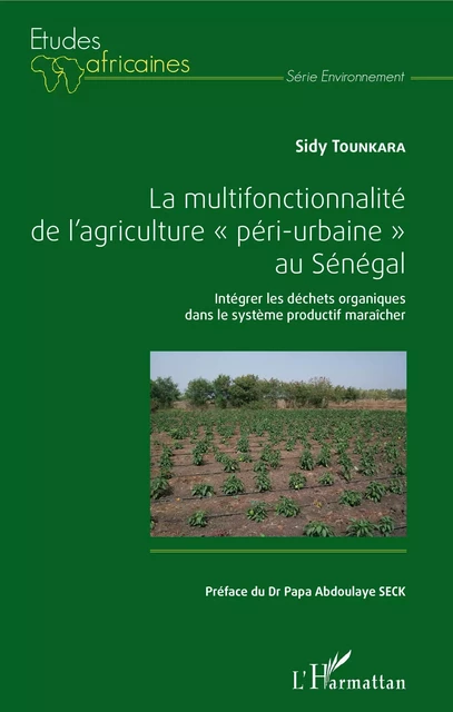 La multifonctionnalité de l'agriculture "péri-urbaine" au Sénégal - Sidy Tounkara - Editions L'Harmattan