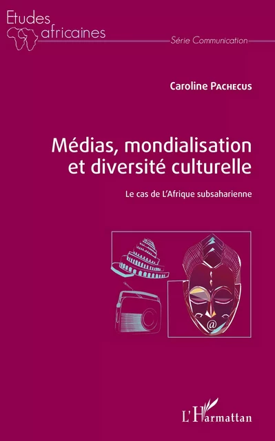 Médias, mondialisation et diversité culturelle - Caroline Pachecus - Editions L'Harmattan