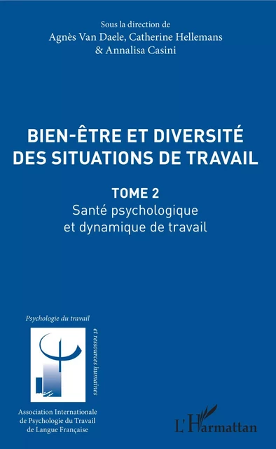 Bien être et diversité des situations de travail - Catherine Hellemans, Annalisa Casini, Agnès Van Daele - Editions L'Harmattan