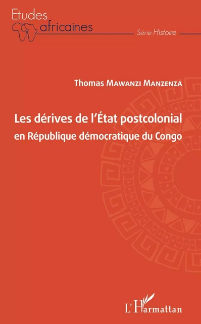 Les dérives de l'Etat postcolonial en République démocratique du Congo - Thomas Mawanzi manzeza - Editions L'Harmattan