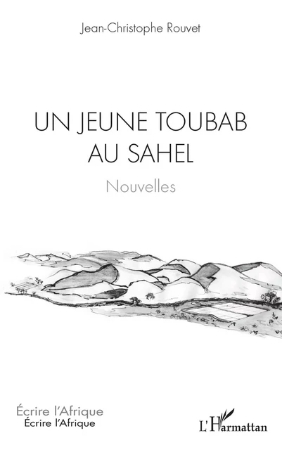 Un jeune toubab au Sahel - Jean-Christophe Rouvet - Editions L'Harmattan