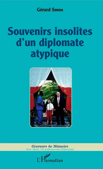 Souvenirs insolites d'un diplomate atypique - Gérard Simon - Editions L'Harmattan