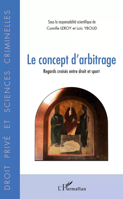 Le concept d'arbitrage - Camille Leroy, Loïc Yboud - Editions L'Harmattan