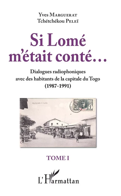 Si Lomé m'était conté...Tome I - Yves Marguerat, Tchétchékou Pelei - Editions L'Harmattan