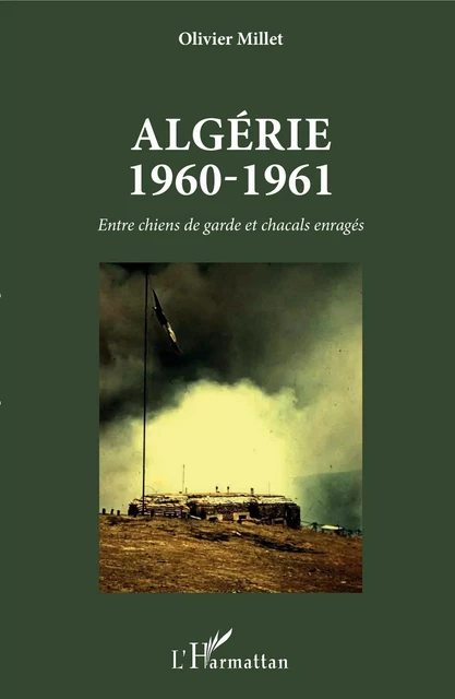 Algérie 1960-1961 - Olivier Millet - Editions L'Harmattan