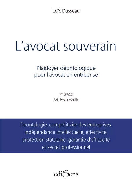 L'avocat souverain : Plaidoyer déontologique pour l'avocat en entreprise - Loïc Dusseau - ediSens