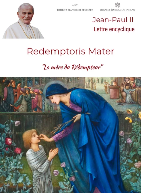 Redemptoris Mater - Jean-Paul II Jean-Paul II - Les Editions Blanche de Peuterey