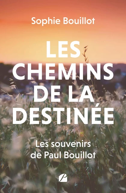 Les chemins de la destinée - Sophie Bouillot - Editions du Panthéon