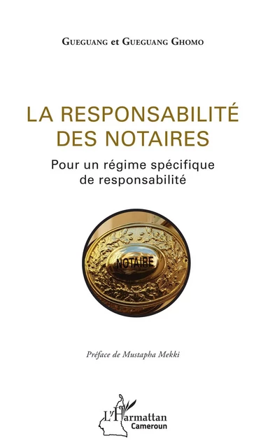 La responsabilité des notaires - Maître Guegang, . Gueguang Ghomo - Editions L'Harmattan