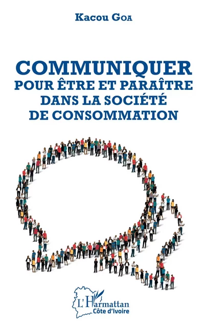 Communiquer pour être et paraître dans la société de consommation - Kacou Goa - Editions L'Harmattan