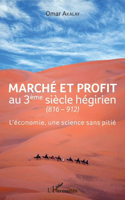 Marché et profit au 3ème siècle hégirien - Omar Akalay - Editions L'Harmattan