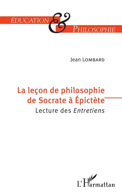 La leçon de philosophie de Socrate à Epictète - Jean Lombard - Editions L'Harmattan