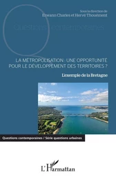 La métropolisation : une opportunité pour le développement des territoires ?