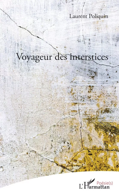 Voyageur des interstices - Laurent Poliquin - Editions L'Harmattan