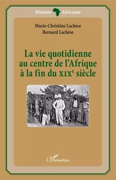 La vie quotidienne au centre de l'Afrique à la fin du XIXè siècle