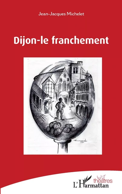 Dijon-le franchement - Jean-Jacques Michelet - Editions L'Harmattan