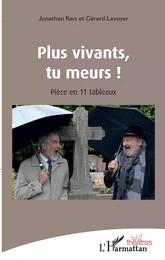 Plus vivants, tu meurs !