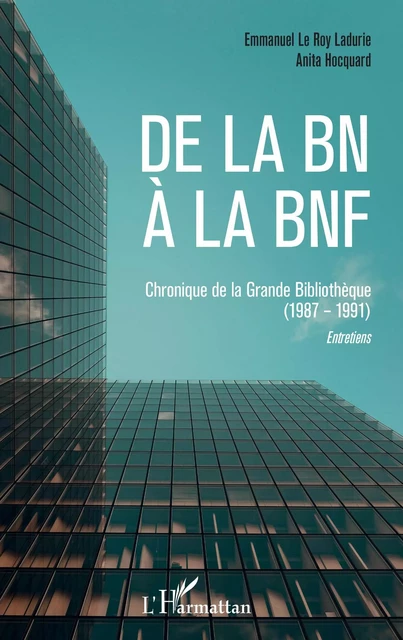 De la BN à la BNF - Emmanuel Le Roy Ladurie, Anita Hocquard - Editions L'Harmattan