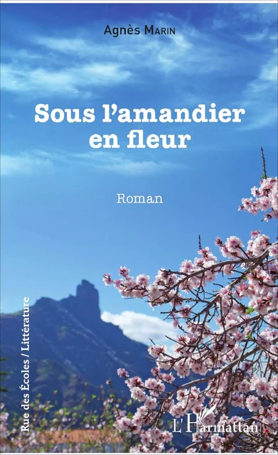 Sous l'amandier en fleur - Agnès Marin - Editions L'Harmattan