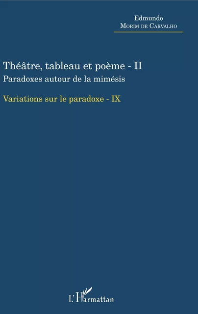 Théâtre, tableau et poème - II - Edmundo Morim De Carvalho - Editions L'Harmattan