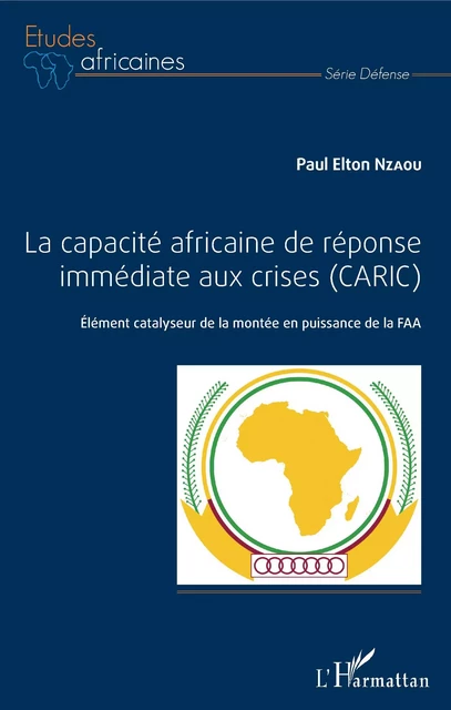 La capacité africaine de réponse immédiate aux crises (CARIC) - Elton Paul Nzaou - Editions L'Harmattan