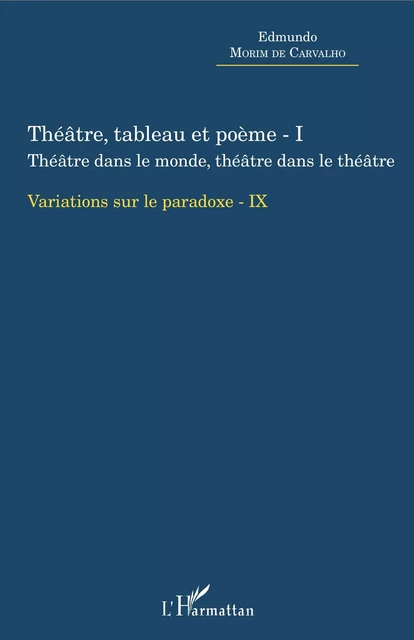 Théâtre, tableau et poème - I - Edmundo Morim De Carvalho - Editions L'Harmattan