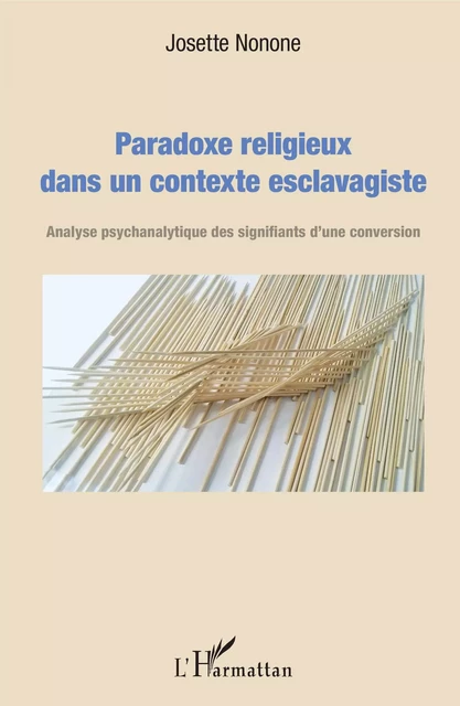 Paradoxe religieux dans un contexte esclavagiste - Josette Nonone - Editions L'Harmattan