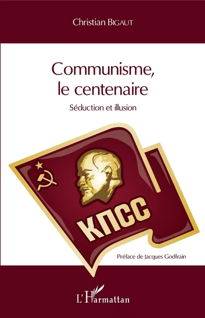 Communisme, le centenaire - Christian Bigaut - Editions L'Harmattan