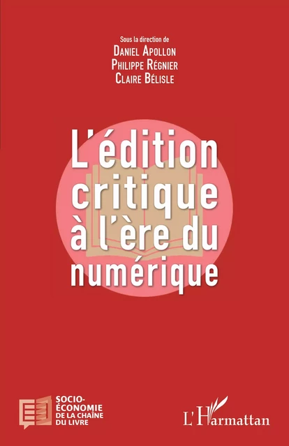 L'édition critique à l'ère numérique - Daniel Apollon, Philippe Régnier, Claire Bélisle - Editions L'Harmattan