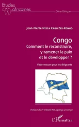 Congo Comment le reconstruire, y ramener la paix et le développer ?