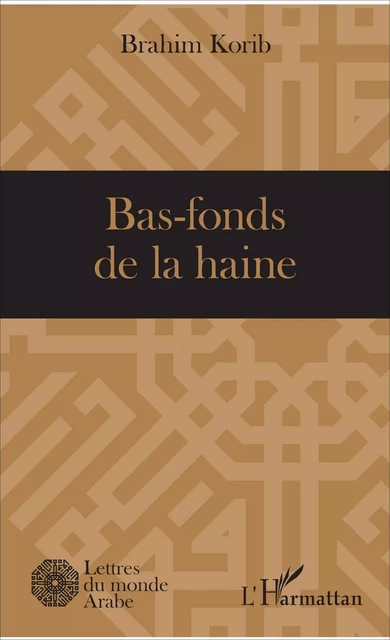 Bas-fonds de la haine - Brahim Korib - Editions L'Harmattan