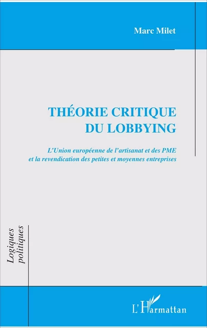 Théorie critique du lobbying - Marc Milet - Editions L'Harmattan