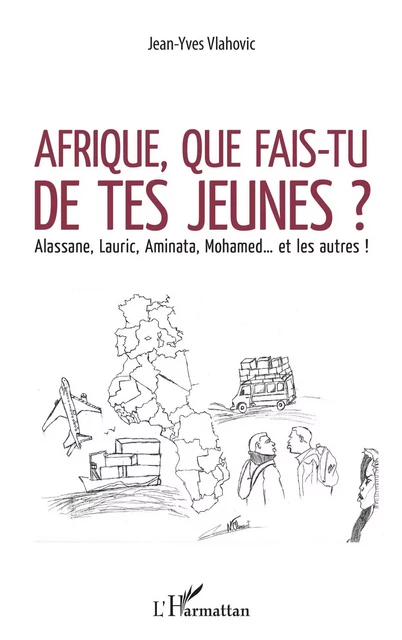 Afrique, que fais-tu de tes jeunes ? - Jean-Yves Vlahovic - Editions L'Harmattan