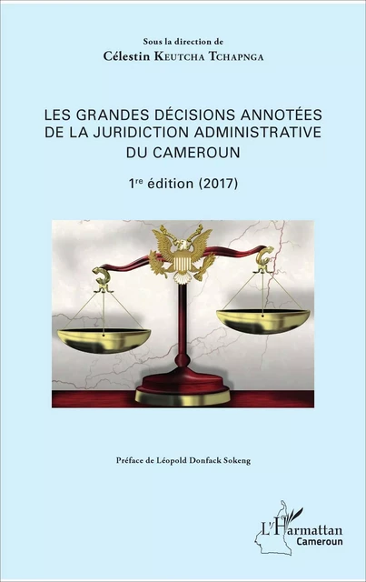 Les grandes décisions annotées de la juridiction administrative du Cameroun - Célestin Keutcha Tchapnga - Editions L'Harmattan