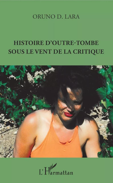 Histoire d'outre-tombe sous le vent de la critique - Oruno Lara - Editions L'Harmattan