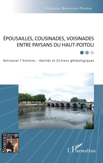 Épousailles, cousinades, voisinades entre paysans du Haut-Poitou - Françoise Bussereau-Plunian - Editions L'Harmattan