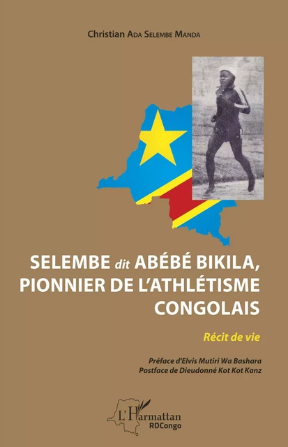 Selembe dit Abébé Bikila, pionnier de l'athlétisme congolais - Christian Ada Selembe Manda - Editions L'Harmattan