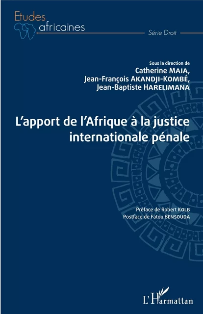 L'apport de l'Afrique à la justice internationale pénale - Jean-Baptiste Harelimana, Catherine Maia, Jean-François Akandji-Kombé - Editions L'Harmattan